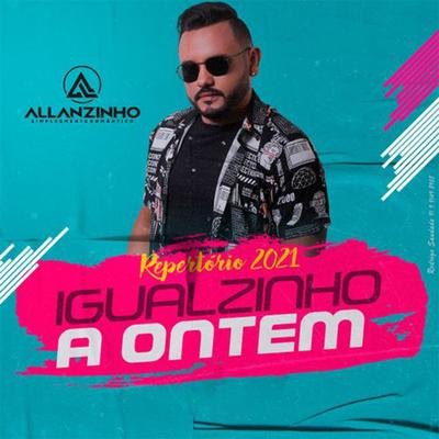 Igualzinho A Ontem By Allanzinho's cover