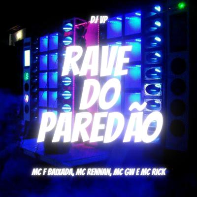 RAVE DO PAREDÃO By DJ VP, Mc F Baixada, Mc Gw, MC Rick's cover