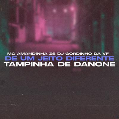 De um Jeito Diferente, Tampinha de Danone (feat. DJ GORDINHO DA VF) (feat. DJ GORDINHO DA VF)'s cover