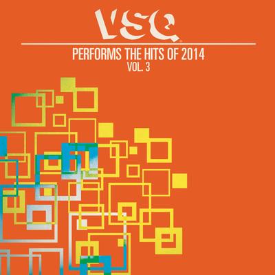 VSQ Performs the Hits of 2014, Vol. 3's cover