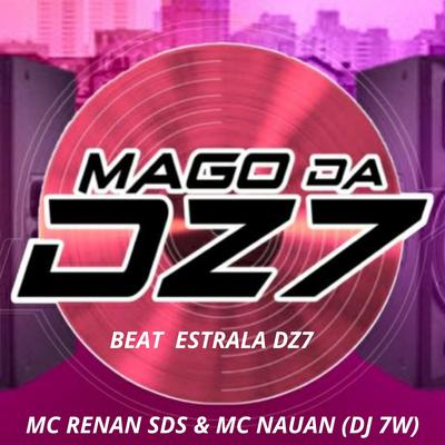 BEAT ESTRALA DZ7 By MAGO DA DZ7, MC RENAN SDS, DJ 7W's cover