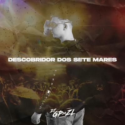 Descobridor dos Sete Mares By GP DA ZL, MC Buraga's cover