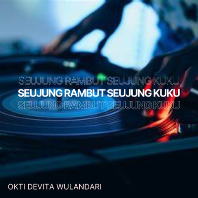 Seujung Rambut Seujung Kuku By OKTI DEVITA WULANDARI's cover