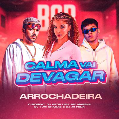 Calma Vai Devagar (feat. DJ Yuri Chagas & Dj JR FELIX) (feat. DJ Yuri Chagas & Dj JR FELIX) By cjnobeat, Dj Vitor Lima, MC Marsha, Dj Yuri Chagas, Dj JR FELIX's cover