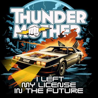 I Left My License in the Future By Thundermother's cover