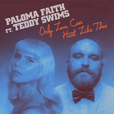 Only Love Can Hurt Like This (feat. Teddy Swims) (Remix) By Paloma Faith, Teddy Swims's cover