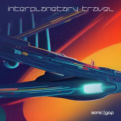 Interplanetary Travel By Sonic Gap's cover