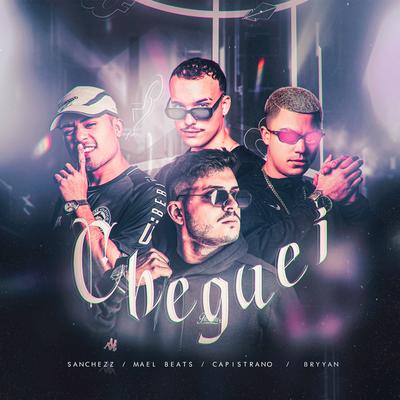 Cheguei By Sanchezz DJ, Capistrano Mc, Maelbeats, bryyan's cover
