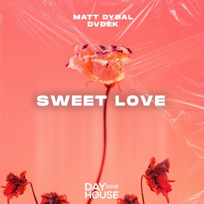 Sweet Love By Matt Dybal, DVDEK's cover