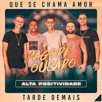 Que Se Chama Amor / É Tarde Demais (Ao Vivo) By Pagode Ousado's cover