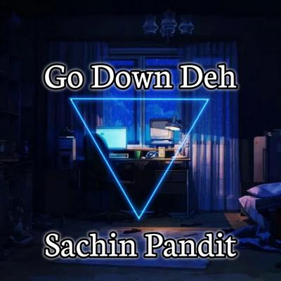 Go Down Deh By Sachin Pandit's cover