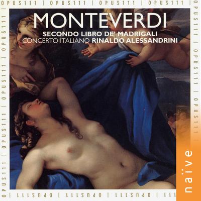 Il secondo libro de madrigali a cinque voci, SV 40: No. 1, E dicea l’una sospirando all’hora By Concerto Italiano, Rinaldo Alessandrini, Sandro Naglia, Daniele Carnovich, Rossana Bertini, Rosa Domínguez, Claudio Cavina's cover