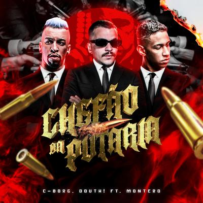 Chefão da Putaria By C-Borg, Montero, Douth!'s cover