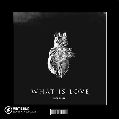 What Is Love (Hardstyle) By Luca Testa, HARDSTYLE MAGE's cover