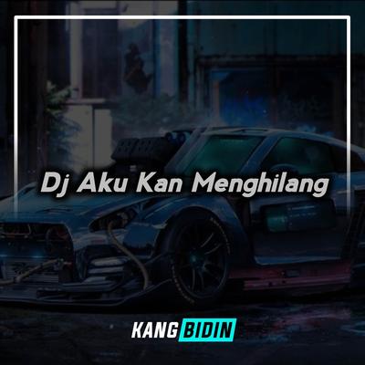 Dj Aku Kan Menghilang's cover