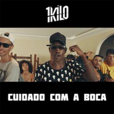 Cuidado Com a Boca By 1Kilo's cover