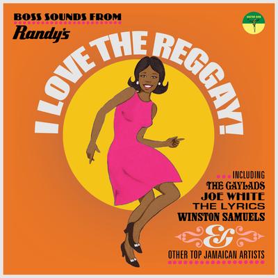 I Love the Reggay!: Early Reggae Sounds from Randy's Records 1969-1970's cover
