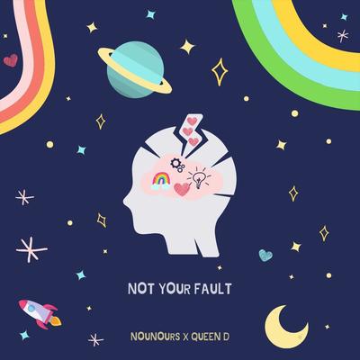 Not Your Fault By Nounours, Queen D's cover