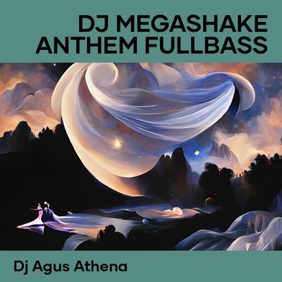 Dj Megashake Anthem Fullbass By DJ Agus Athena, Dj Breakbeats's cover