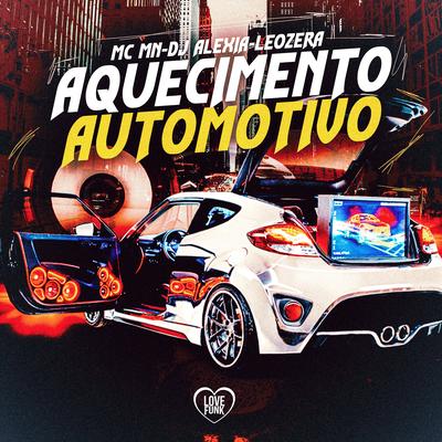 Aquecimento Automotivo By MC MN, Dj Alexia, LeoZera, Love Funk's cover