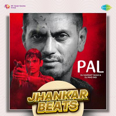 Pal - Jhankar Beats By DJ Harshit Shah, DJ MHD IND, Arijit Singh, Rochak Kohli's cover