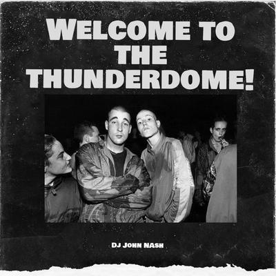 Welcome to the Thunderdome! By Dj John Nash's cover
