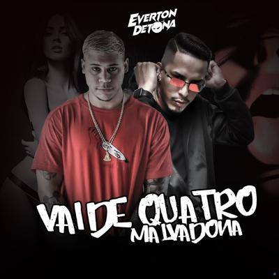 Vai de Quatro Malvadona (feat. Mc KF) (feat. Mc KF) By DJ Everton Detona, Mc KF's cover