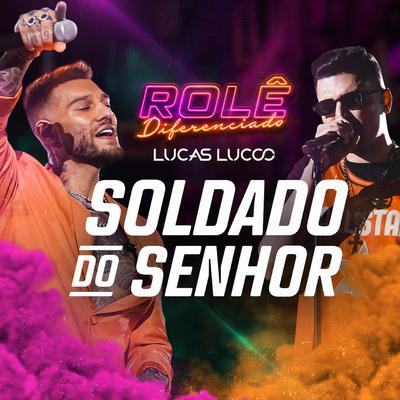 Soldado do Senhor (Ao Vivo) By Lucas Lucco, MC Marks's cover