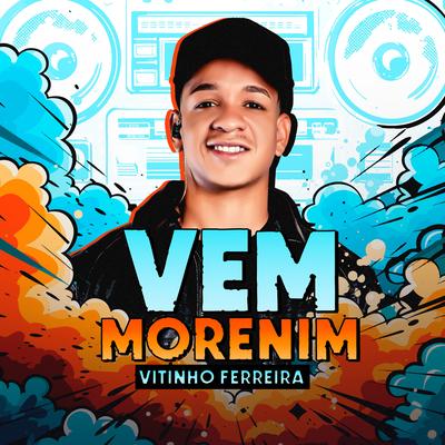 Vem Morenim (feat. MC Rica) (feat. MC Rica) By Vitinho Ferreira, MC RICA's cover