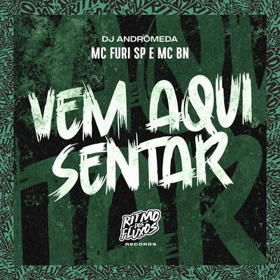 Vem Aqui Sentar By MC FURI SP, MC BN, DJ Andromeda's cover