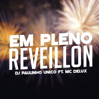 Em Pleno Reveillon By DJ Paulinho Único, Mc Delux's cover