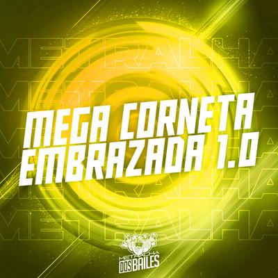 Mega Corneta Embrazada 1.0 By Mc Gw, MC Douglinhas BDB, MC Fefe Da ZL, Dj Mano Lost, MC MN, Mc Brooklyn's cover