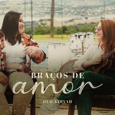 Braços de Amor By DUO KIRVAH's cover