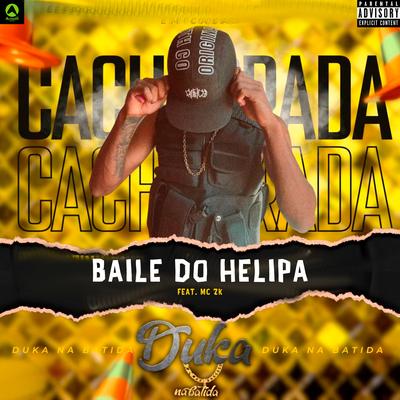 Baile do Helipa (feat. Mc 2k) (feat. Mc 2k) By Duka Na Batida, Mc 2k's cover