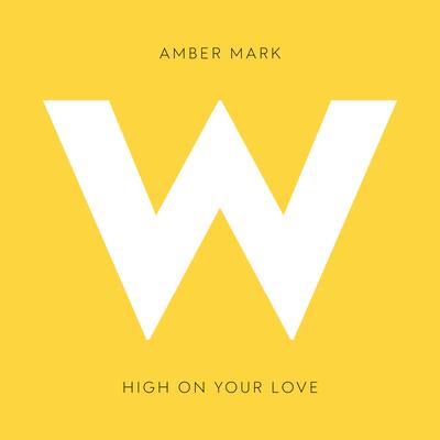 High On Your Love By Amber Mark's cover