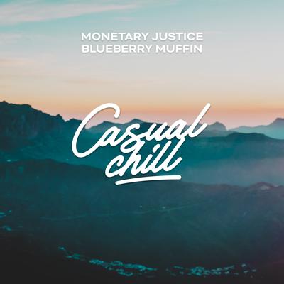 Blueberry Muffin By Monetary Justice, Casual Chill's cover