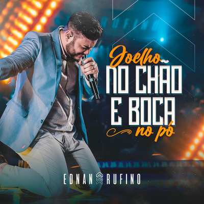 Joelho no Chão e Boca no Pó (Ao Vivo) By Ednan Rufino's cover