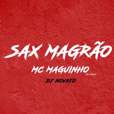 Sax Magrão By Mc Maguinho do Litoral, DJ NOVATO's cover