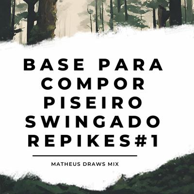 Base para Compor Piseiro Swingado By Matheus Draws's cover