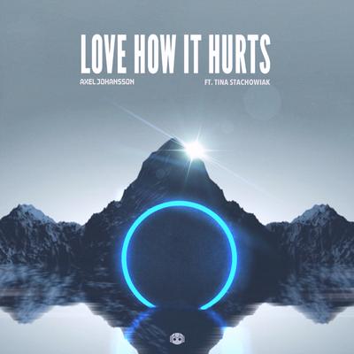 Love How It Hurts (feat. Tina Stachowiak) By Axel Johansson, Tina Stachowiak's cover
