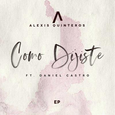 Como Dijiste By alexis quinteros, Daniel Castro's cover