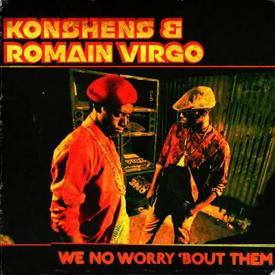 We No Worry 'bout Them By Romain Virgo, Konshens's cover