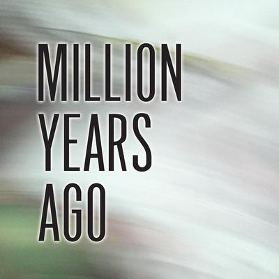 Million Years Ago's cover