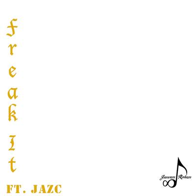 Freak It By Juwan Rohan, JAZC's cover