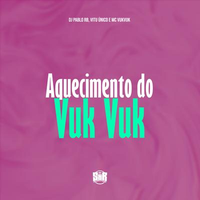 Aquecimento do Vuk Vuk By DJ Pablo RB, Vitu Único, Mc Vuk Vuk's cover