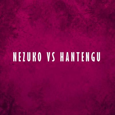 Tanjiro and Nezuko vs Hantengu Theme "Demon Slayer Season 3" (Epic Version)'s cover