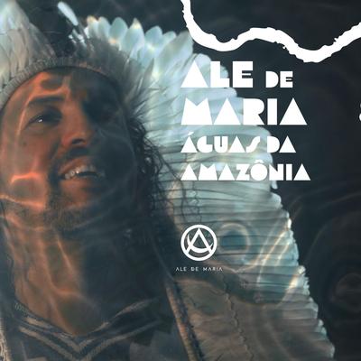 Águas da Amazônia By Ale de Maria's cover