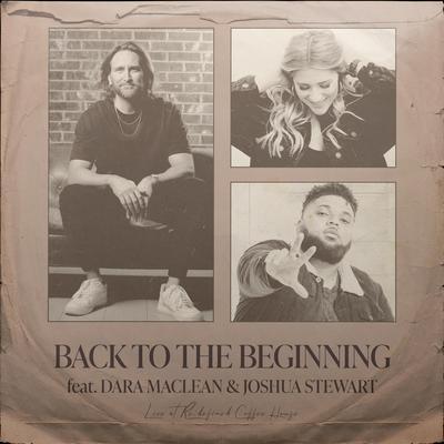 Back To The Beginning By Brandin Reed, Dara Maclean, joshua stewart's cover