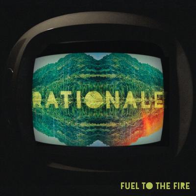 Fuel to the Fire By Rationale's cover