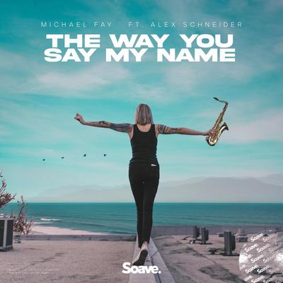 The Way You Say My Name (feat. Alex Schneider) By Michael FAY, Alex Schneider's cover